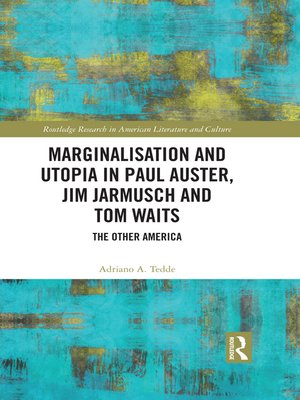 cover image of Marginalisation and Utopia in Paul Auster, Jim Jarmusch and Tom Waits